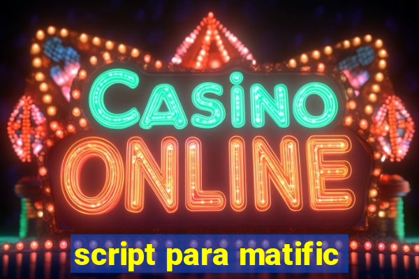 script para matific